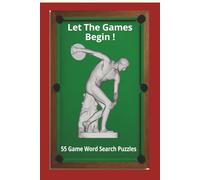 Let The Games Begin !: 55 Game Word Search Puzzles | 110 Pages | 6 × 9 Inch | Explore the World of Games - Sports, Board Games & Arcade Classics for Puzzle Lovers