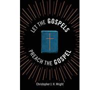 Let the gospels preach the gospel: sermons around the cross - Wright Chris...