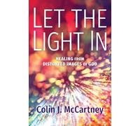 Let the Light in: Healing from Distorted Images of God