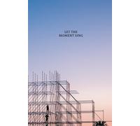 Let the Moment Sing - Lined Notebook