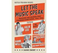 Let the Music Speak: Tracking the Sounds that Changed Everything, 1945-1950