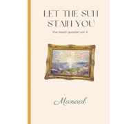 Let The Sun Stain You: The Heart Quartet II