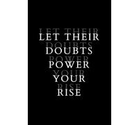 Let Their Doubts Power Your Rise: Inspirational Self-Growth Notebook for Women & Men | Motivational Quote Journal | Black Aesthetic 6x9 Lined Paperback | 120 Pages for Mindset & Confidence