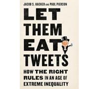 Let Them Eat Tweets: How the Right Rules in an Age of Extreme Inequality
