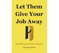 Let Them Give Your Job Away: Stop Protecting The Job That's Leaving You