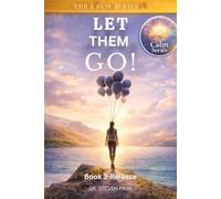 Let Them Go: How to Release People, Expectations, and Emotional Weight That Aren't Yours