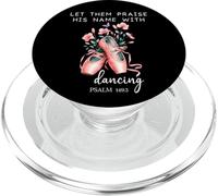 Let Them Praise His Name with Dancing Religious Psalm 149:3 PopSockets PopGrip per MagSafe
