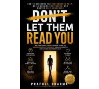 LET THEM READ YOU: A Guide to Emotional Intelligence, Authenticity, and Becoming the Real You: 1