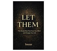 Let Them: The Simple Rule That Frees Your Mind and Changes Your Life