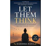 Let Them Think - A Guide to Overthinking Less, Setting Boundaries and Choosing Yourself