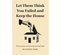 Let Them Think You Failed And Keep The House: Choose Peace Over Proving Yourself Right