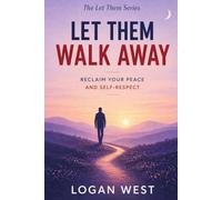 Let Them Walk Away: Why Walking Away Is Sometimes the Greatest Power You Have