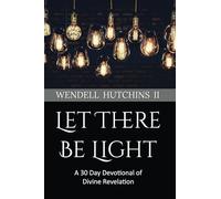 Let There Be Light: A 30-Day Devotional of Divine Revelation