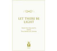 Let There Be Light: Selected Excerpts from the Book of Zohar