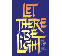 Let There Be Light: The Seven Keys