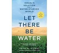 Seth M. Siegel – Let There Be Water: Israel's Solution for a Water-Starved World – Tascabile