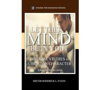 Let This Mind Be In You: Biblical Studies in Christian Character: 3