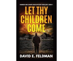 Let Thy Children Come: Hammer and Sharpe Noir Mystery Thrillers, Book 1