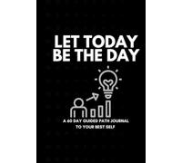 Let Today Be The Day: An 8-Week Guided Self Help Journal and Planner for Self-Discovery, Gratitude, and Personal Growth