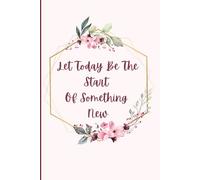 Let today be the start of something new: Aesthetic notebook journal for anyone who likes to write journals