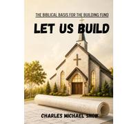 Let Us Build: The Biblical Basis for the Building Fund