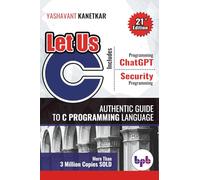 Let Us C: Authentic guide to C programming language - 21st Edition