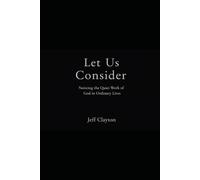 Let Us Consider: Noticing the Quiet Work of God in Ordinary Lives