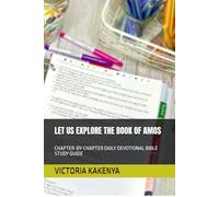 LET US EXPLORE THE BOOK OF AMOS: CHAPTER-BY-CHAPTER DAILY DEVOTIONAL BIBLE STUDY GUIDE