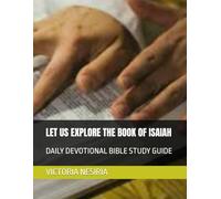 LET US EXPLORE THE BOOK OF ISAIAH: DAILY DEVOTIONAL BIBLE STUDY GUIDE