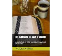 LET US EXPLORE THE BOOK OF OBADIAH: 21 DAYS VERSE-BY-VERSE DAILY DEVOTIONAL BIBLE STUDY GUIDE