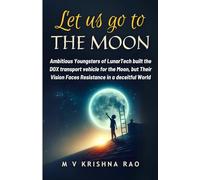 Let Us Go to The Moon: Ambitious Youngsters of LunarTech built the DOX transport vehicle for the Moon, but Their Vision Faces Resistance in a deceitful World