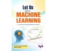 Let Us Learn Machine Learning: The step-by-step Guide to Machine Learning (English Edition)