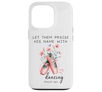 Let Us Praise His Name with Dancing Religious Psalm 149:3 Custodia per iPhone 13 Pro