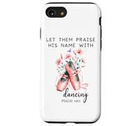 Let Us Praise His Name with Dancing Religious Psalm 149:3 Custodia per iPhone SE (2020) / 7/8