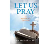 Let Us Pray: 474 Prophetic Prayers - NUOVO