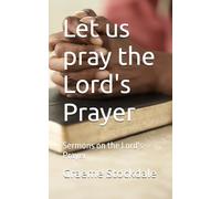 Let us pray the Lord's Prayer: Sermons on the Lord's Prayer