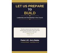 LET US PREPARE TO BUILD Leadership and discipleship in the church