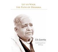 LET US WALK THE PATH OF DHAMMA (Color Version): S.N. Goenka Autobiographical Writings
