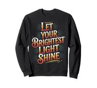 Let Your Brightest Light Shine Motivation Reminder - Felpa