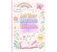Let Your Dreams Bloom: Cute Lined Notebook for Girls, Perfect for School, Notes & Writing