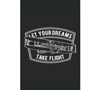 Let Your Dreams Take Flight: Quaderno pilota aereo