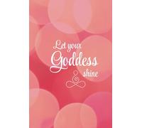 Let your Goddess shine: A Dotted Journal for Your Dreams, Visions & Inner Power