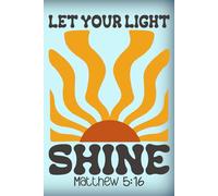 Let Your Light Shine: Pretty Christian inspired pre-formatted notebook with 100 pages to share your thoughts. Sweet gift, perfect for thoughts and reflections.