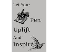 Let Your Pen Uplift And Inspire - A Paperback Blank Journal Space to Uplift Your Spirit and Manifest Your Dreams, Suitable for all age groups, With 300 Pages (6x9 inch each page)