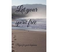 Let your spirit free: Pages for your hapiness