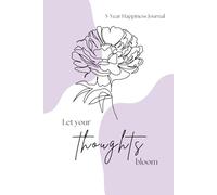 Let Your Thoughts Bloom: 5-Year Journal for Mindfulness, Gratitude and Personal Growth