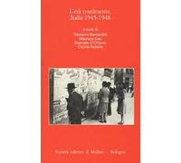 L' età costituente. Italia 1945-1948