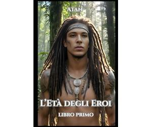 L'Età degli Eroi: Libro primo