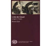 L'età dei Cesari. Le legioni e l'impero