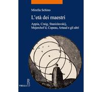 L'età dei maestri. Appia, Craig, Stanislavskij, Mejerchol'd, Copeau, Artaud e gli altri